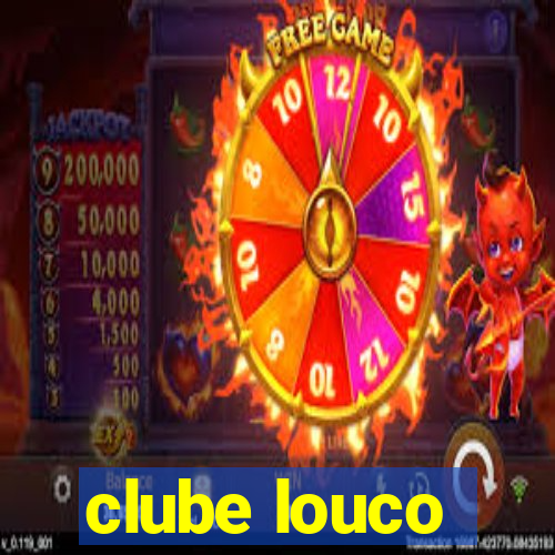 clube louco